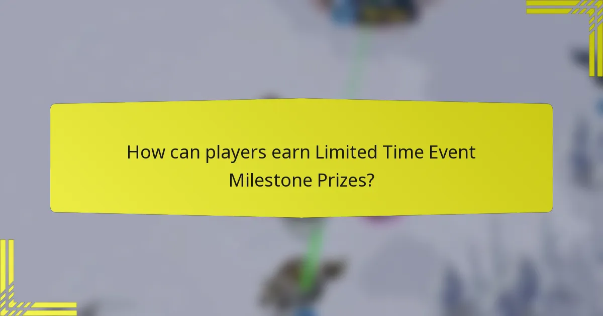 How can players earn Limited Time Event Milestone Prizes?
