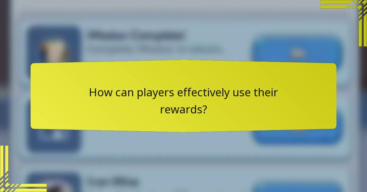How can players effectively use their rewards?