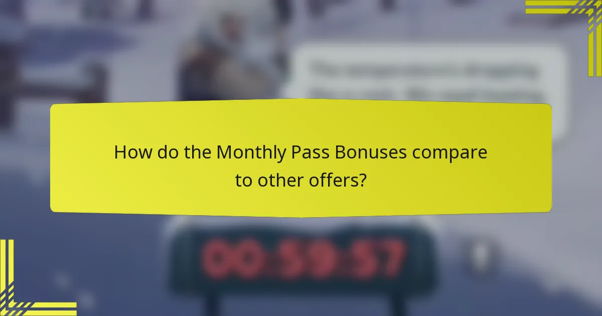How do the Monthly Pass Bonuses compare to other offers?