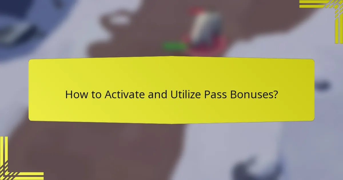 How to Activate and Utilize Pass Bonuses?