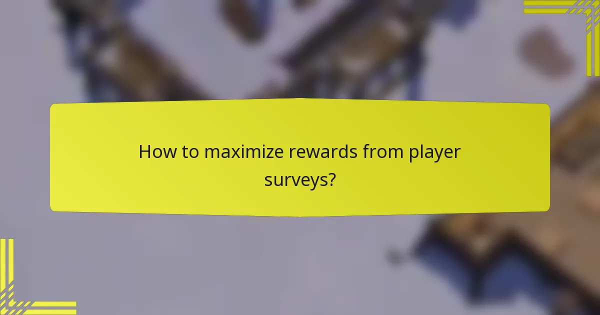 How to maximize rewards from player surveys?