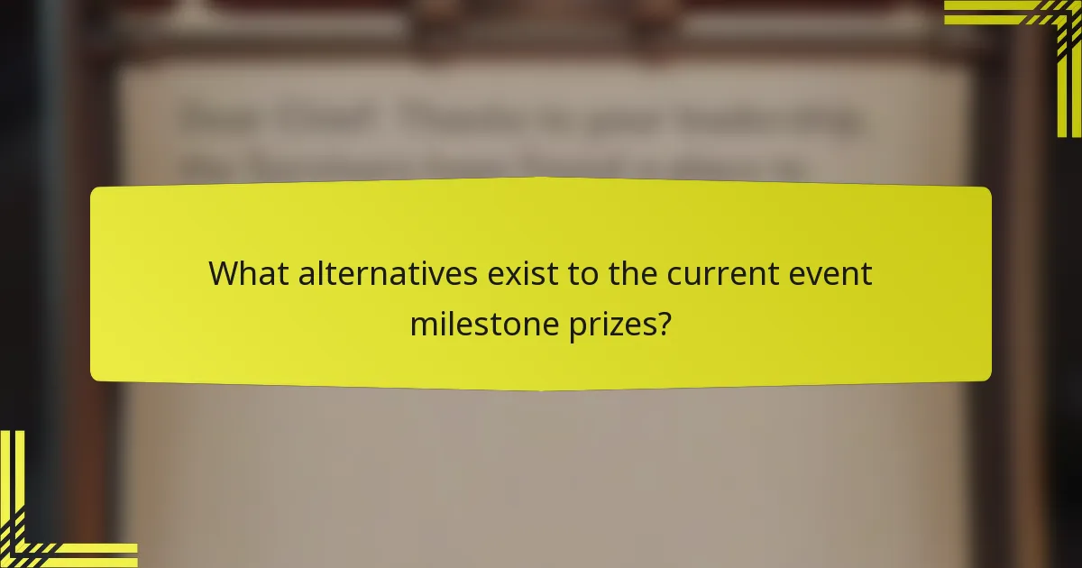 What alternatives exist to the current event milestone prizes?