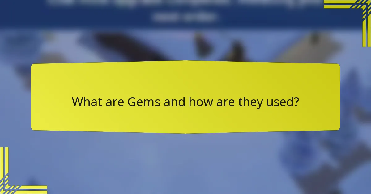 What are Gems and how are they used?