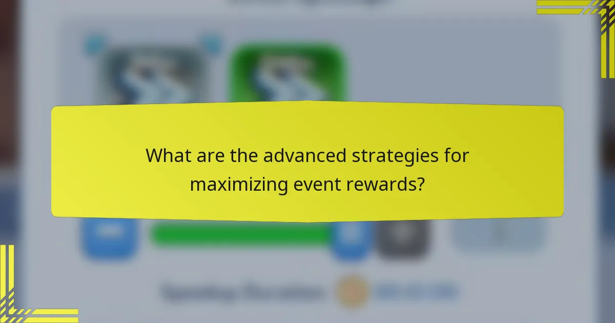 What are the advanced strategies for maximizing event rewards?
