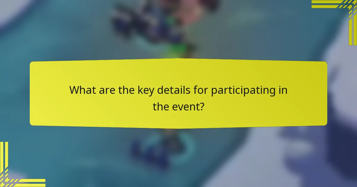 What are the key details for participating in the event?