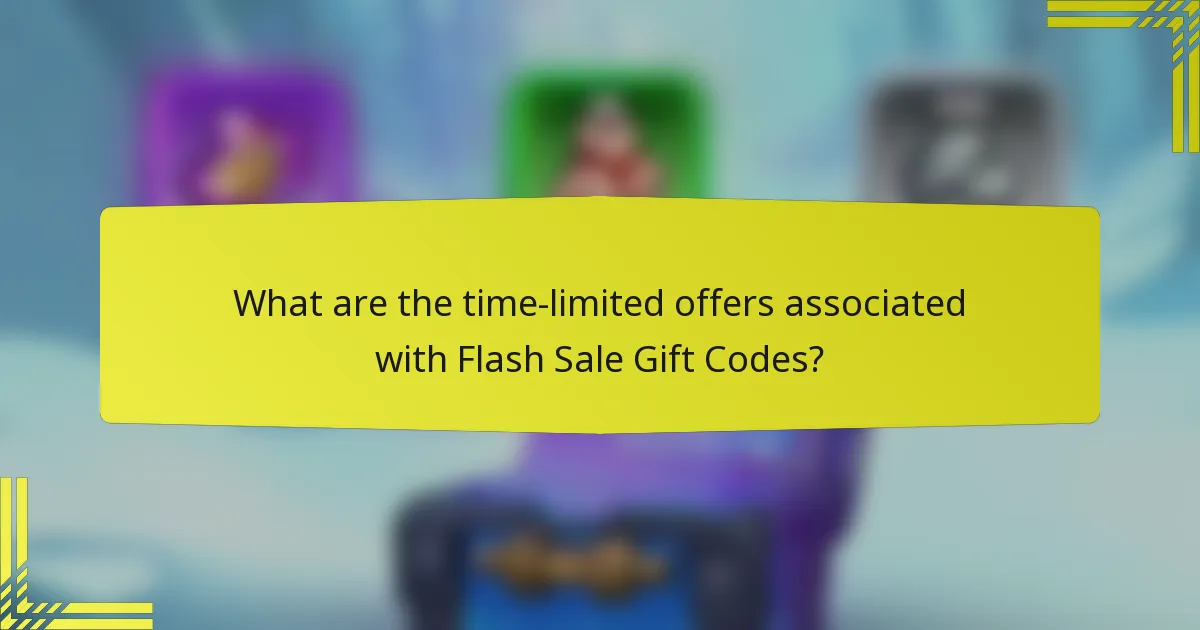 What are the time-limited offers associated with Flash Sale Gift Codes?