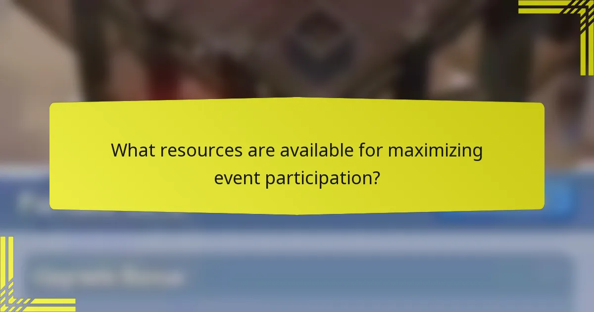 What resources are available for maximizing event participation?