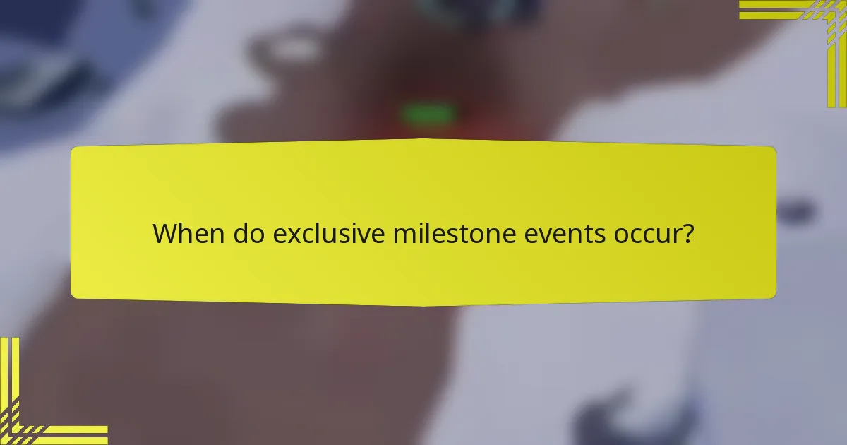 When do exclusive milestone events occur?
