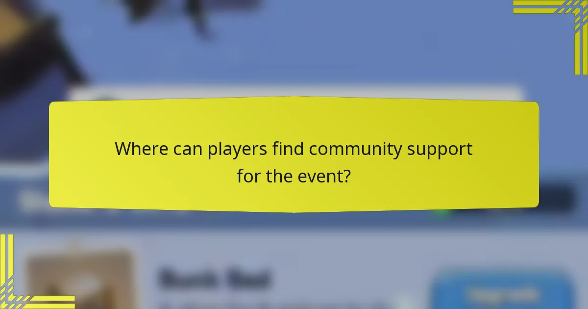 Where can players find community support for the event?