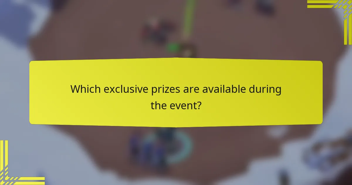 Which exclusive prizes are available during the event?
