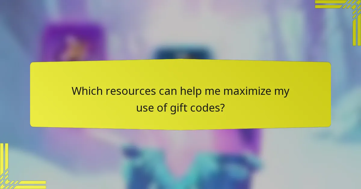 Which resources can help me maximize my use of gift codes?